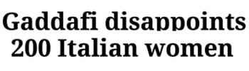 Gaddafi Disappoints 200 Italian Women.